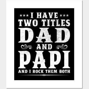 I Have Two Titles Dad And Papi Father's Day Gift Posters and Art